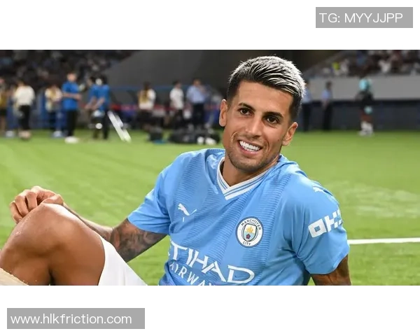 坎塞洛：从边后卫到全能球员的华丽蜕变与未来展望